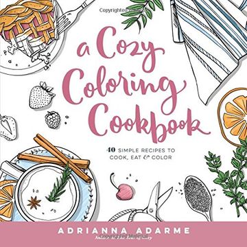 portada A Cozy Coloring Cookbook: 40 Simple Recipes to Cook, eat & Color (en Inglés)