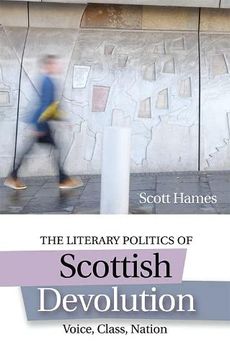 portada The Literary Politics of Scottish Devolution: Voice, Class, Nation (en Inglés)