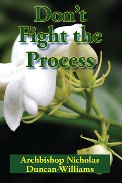 portada Don't Fight the Process: Yielding Totally to God's Plan to Make You Great