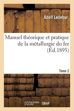 portada Manuel Théorique Et Pratique de la Métallurgie Du Fer. Tome 2 (en Francés)