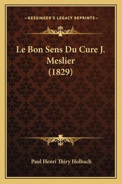 portada Le Bon Sens Du Cure J. Meslier (1829) (en Francés)
