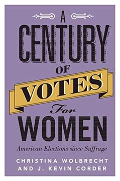 portada A Century of Votes for Women: American Elections Since Suffrage (en Inglés)