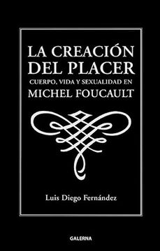 portada Creacion del Placer Cuerpo Vida y Sexualidad en Michel Foucault