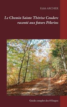 portada Le Chemin Sainte Thérèse Couderc raconté aux futurs Pèlerins: Guide complet des 8 Etapes (in French)