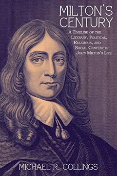 portada Milton's Century: A Timeline of the Literary, Political, Religious, and Social Context of John Milton's Life (en Inglés)