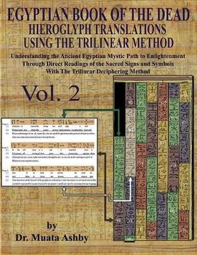 portada EGYPTIAN BOOK OF THE DEAD HIEROGLYPH TRANSLATIONS USING THE TRILINEAR METHOD Volume 2: : Understanding the Mystic Path to Enlightenment Through Direct ... Language With Trilinear Deciphering Method