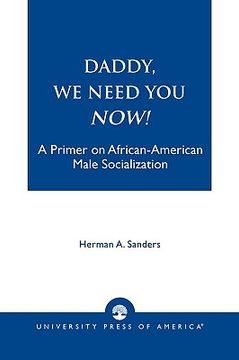 portada daddy, we need you now!: a primer on african-american male socialization (en Inglés)