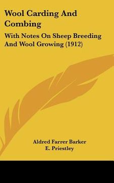 portada wool carding and combing: with notes on sheep breeding and wool growing (1912) (en Inglés)
