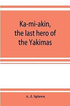 portada Ka-Mi-Akin, the Last Hero of the Yakimas (in English)