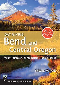 portada Day Hiking Bend & Central Oregon: Mount Jefferson/ Sisters/ Cascade Lakes (en Inglés)