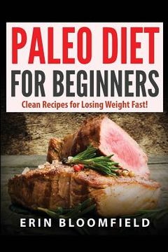 portada Paleo Diet for Beginners: Clean Recipes for Losing Weight Fast! (en Inglés)