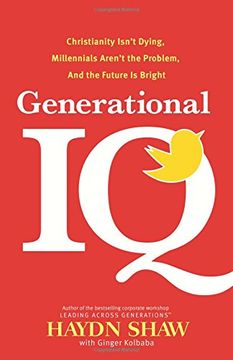 portada Generational IQ: Christianity Isn't Dying, Millennials Aren't the Problem, and the Future Is Bright