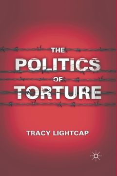 portada The Politics of Torture (en Inglés)