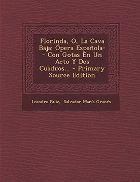 portada Florinda, o, la Cava Baja: Ópera Española-- con Gotas en un Acto y dos Cuadros.   - Primary Source Edition
