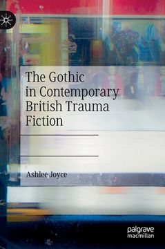 portada The Gothic in Contemporary British Trauma Fiction (en Inglés)