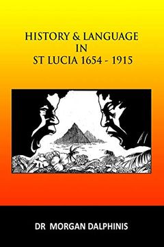 portada History and Language in st Lucia 1654-1915 (in English)