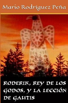 portada Roderik, rey de los godos, y la lección de Gautis (in Spanish)