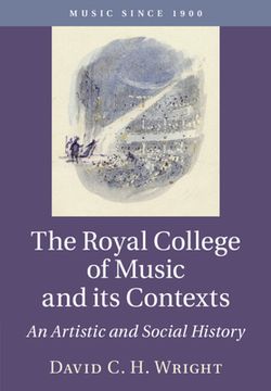 The Royal College of Music and its Contexts: An Artistic and Social History (Music Since 1900) (en Inglés)