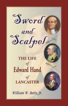portada Sword and Scalpel: The Life of Edward Hand of Lancaster (en Inglés)