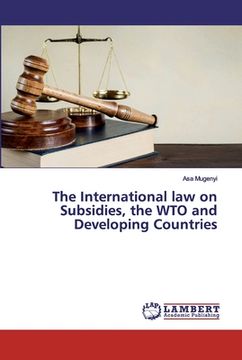 portada The International law on Subsidies, the WTO and Developing Countries (en Inglés)