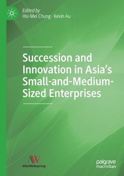 portada Succession and Innovation in Asia's Small-And-Medium-Sized Enterprises (en Inglés)