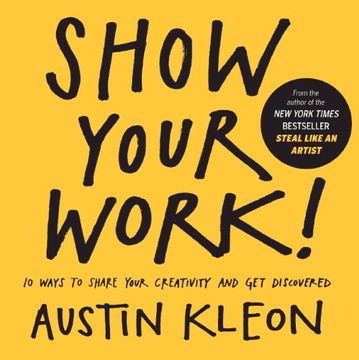 portada Show Your Work!: 10 Ways to Share Your Creativity and Get Discovered