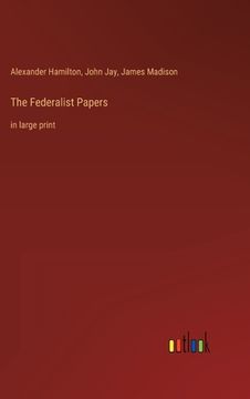 portada The Federalist Papers: in large print (in English)