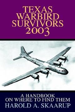 portada texas warbird survivors 2003: a handbook on where to find them (en Inglés)