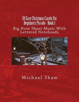 portada 20 Easy Christmas Carols For Beginners Piccolo - Book 1: Big Note Sheet Music With Lettered Noteheads (en Inglés)
