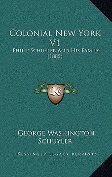 portada colonial new york v1: philip schuyler and his family (1885) (in English)