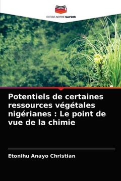 portada Potentiels de certaines ressources végétales nigérianes: Le point de vue de la chimie (en Francés)