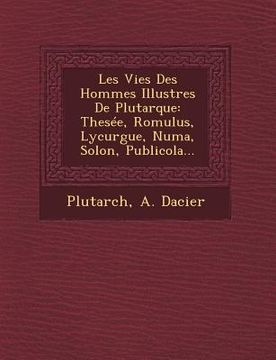 portada Les Vies Des Hommes Illustres De Plutarque: Thesée, Romulus, Lycurgue, Numa, Solon, Publicola...