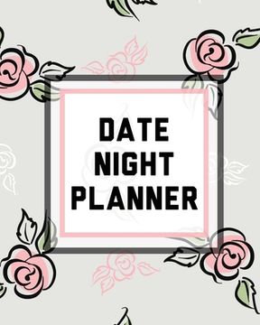 portada Date Night Planner: For Couples Staying In Or Going Out Relationship Goals (en Inglés)