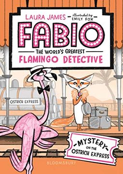portada Fabio the World's Greatest Flamingo Detective: Mystery on the Ostrich Express (en Inglés)