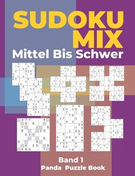 portada Sudoku Mix Mittel Bis Schwer - Band 1: Sudoku Irregular Buch, das Sudoku X, Sudoku Hyper, Sudoku Twins, Sudoku Triathlon A, Sudoku Triathlon B, Sudoku (en Alemán)