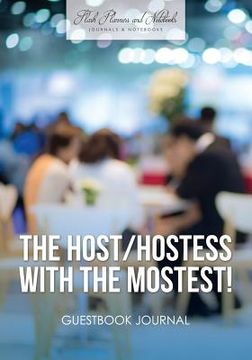 portada The Host / Hostess with the Mostest! Guestbook Journal (en Inglés)