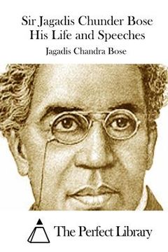 portada Sir Jagadis Chunder Bose His Life and Speeches (en Inglés)