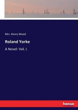 portada Roland Yorke: A Novel: Vol. I. (en Inglés)