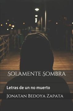 portada Solamente Sombra: Letras de Un No Muerto (in Spanish)
