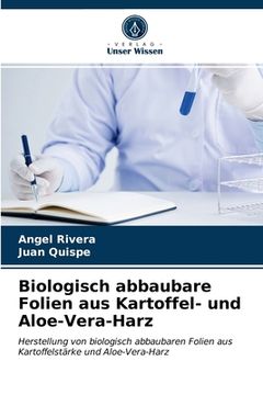 portada Biologisch abbaubare Folien aus Kartoffel- und Aloe-Vera-Harz (en Alemán)