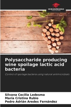 portada Polysaccharide producing wine spoilage lactic acid bacteria (en Inglés)