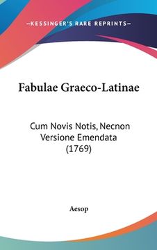 portada Fabulae Graeco-Latinae: Cum Novis Notis, Necnon Versione Emendata (1769) (in Latin)