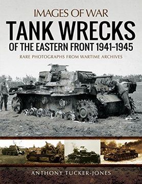 portada Tank Wrecks of the Eastern Front 1941-1945: Rare Photographs From Wartime Archives (en Inglés)