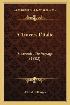 portada A Travers L'Italie: Souvenirs De Voyage (1882) (in French)