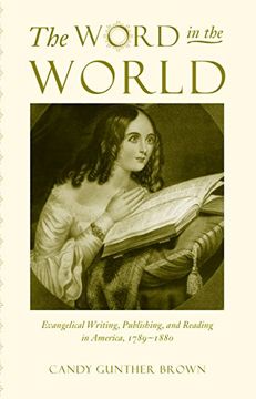 portada The Word in the World: Evangelical Writing, Publishing, and Reading in America, 1789-1880 (en Inglés)