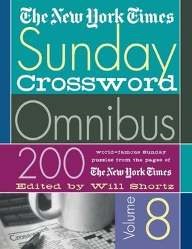 portada The new York Times Sunday Crossword Omnibus Volume 8: 200 World-Famous Sunday Puzzles From the Pages of the new York Times (New York Times Sunday Crosswords Omnibus) (en Inglés)