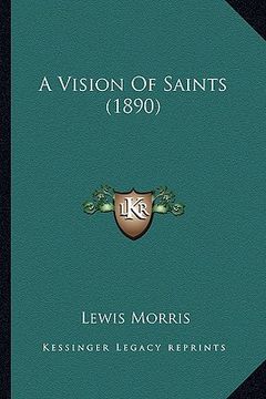 portada a vision of saints (1890) a vision of saints (1890) (in English)
