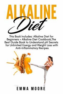 portada Alkaline Diet: This Book Includes: Alkaline Diet for Beginners + Alkaline Diet Cookbook, The Best Guide Book to Understand pH Secrets (en Inglés)
