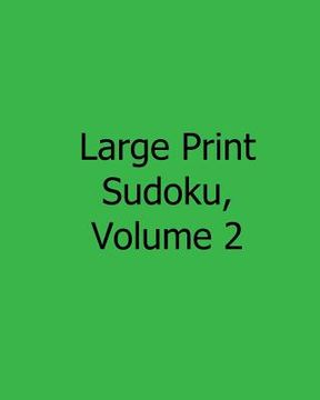 portada Large Print Sudoku, Volume 2: Easy to Read, Large Grid Sudoku Puzzles (en Inglés)