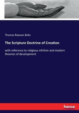 portada The Scripture Doctrine of Creation: with reference to religious nihilism and modern theories of development (in English)